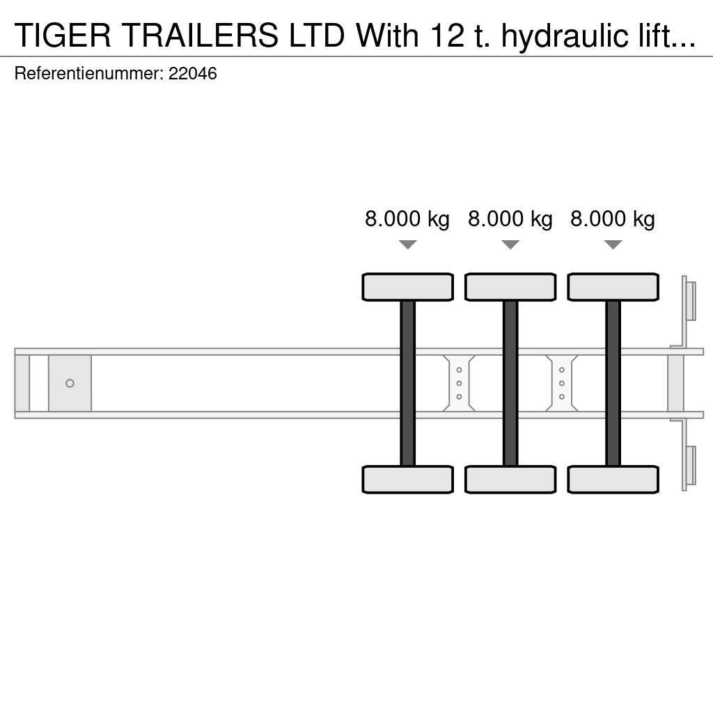 Tiger TRAILERS LTD With 12 t. hydraulic lifting deck for Tentinės puspriekabės