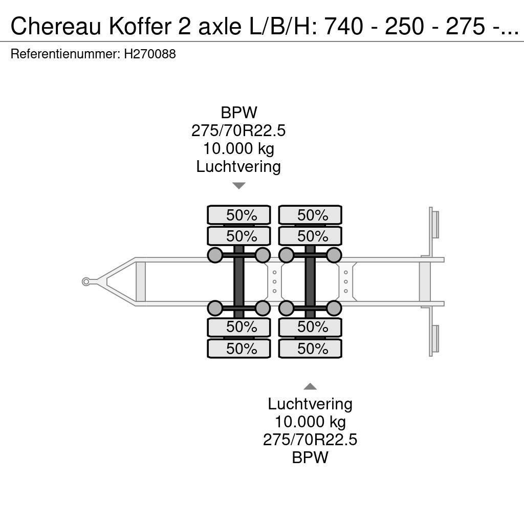 Chereau Koffer 2 axle L/B/H: 740 - 250 - 275 - BPW Axle Dengtos priekabos